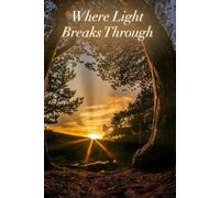 Where Light Breaks Through: For reflection gratitude, nature notes and evening thoughts.