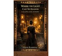 Where Light Casts No Shadow: A Journey Through Darkness to Truth