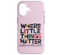 Where Little Things Matter Ostetrica Design Custodia per iPhone 16