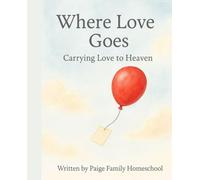 Where Love Goes: Carrying Love to Heaven