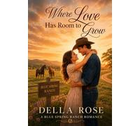 Where Love Has Room to Grow: A Blue Spring Ranch Romance, Book 2