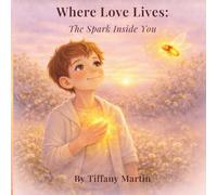 Where Love Lives: The Spark Inside You
