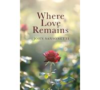 Where Love Remains: A Poem of Grief, Healing, and Reflection