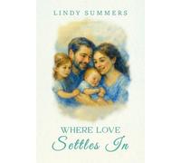 Where Love Settles In: Helping Families Adjust and Support Each Other After the Fourth Trimester