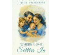 Where Love Settles In: Helping Families Adjust and Support Each Other After the Fourth Trimester