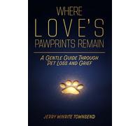 Where Love's Pawprints Remain: A Gentle Guide Through Pet Loss and Grief