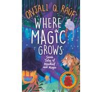 Where Magic Grows: Unique Tales of Wonder and Enchantment