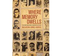 Where Memory Dwells: Culture and State Violence in Chile