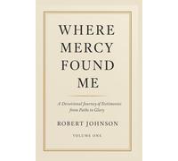 Where Mercy Found Me: Devotional Testimonies from the Paths to Glory Podcast: 1