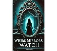 Where Mirrors Watch: A reflection of madness