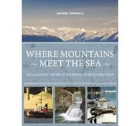 Where Mountains Meet the Sea: An Illustrated History of the District of North Vancouver