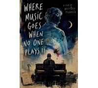 Where Music Goes When No One Plays It: A Play