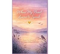 Where My Heart Learns to Speak: Gentle line Journal for love, longing, healing, and devotion.