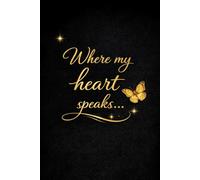 Where my heart speaks: A Personal Diary for Thoughts, Dreams & Reflections
