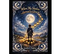 Where my shadow learned to glow: A Coloring Journey Through Light and Becoming