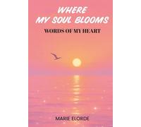 Where My Soul Blooms: Words Of My Heart