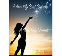 Where My Soul Speaks: A Self Help Healing Journal