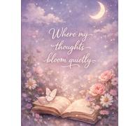 Where my thoughts bloom quietly - Writing Journal: 90 GSM, Ruled: Letters to Myself
