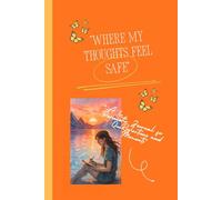 “Where My Thoughts Feel Safe”: “A Gentle Journal for Personal Reflections and Quiet Moments”