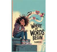 Where My Words Begin: A lyrical Novel About Finding Your Voice When It Bounces, Breaks, And Still Rises