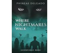 Where Nightmares Walk: Lucifer's Halo - Book I