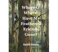 Where O' Where Have My Feathered Friends Gone