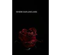 Where Our Love Lives: A Shared Journal for Memories, Dreams & Meaningful Moments