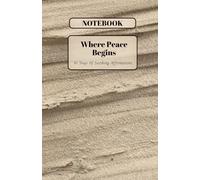 Where Peace Begins: 30 Days Of Soothing Affirmations