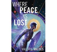 Where Peace Is Lost: A Novel by Valdes, Valerie