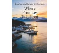 Where Promises Take Root: Book Seven In The Sofia & Ethan Series