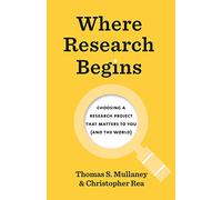 Where Research Begins: Choosing a Research Project That Matters to You (and the World)