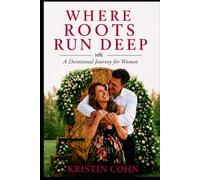 WHERE ROOTS RUN DEEP: A Devotional Journey for Women
