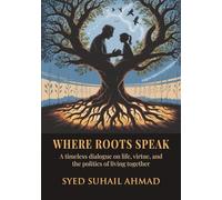 Where Roots Speak: Reflections on Nature, Virtue, and Living Together