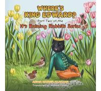 Where’s King Edward?: Part Two of the It's Raining Rabbits Series