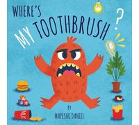 Where’s My Toothbrush?: A Fun, Interactive Monster Picture Book on Dental Health