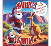 WHERE’S SANTA? 50 Funny Christmas Santas Doing Wacky Things Around the World: Colouring Book for Kids Ages 3-10; Bold and Easy