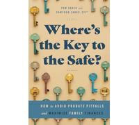 Where’s the Key to the Safe?: How to Avoid Probate Pitfalls and Maximize Family Finances