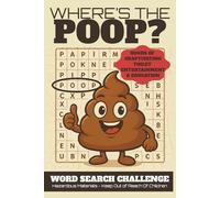 Where’s the Poop? Word Search Challenge | Hours of Craptivating Toilet Entertainment & Education | 30 Puzzles, 86 Pages | 6 x 9 inches