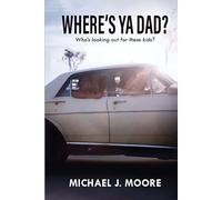 Where’s Ya Dad?: Who's Looking Out for These Kids