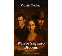 Where Saguaro Blooms: The Red Rock Heirs Series