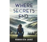 Where Secrets End: A Clean Romantic Suspense Novel