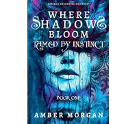 Where Shadows Bloom: Tamed by Instinct: Nixara's Awakening Universe