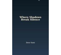 Where Shadows Break Silence: Whispers of Light and Darkness