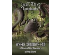 Where Shadows Fail: A Shadow Thief Adventure