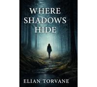 WHERE SHADOWS HIDE: Everyone saw her… no one remembers her.