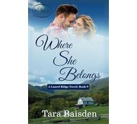 Where She Belongs: Christian Contemporary Romance (Laurel Ridge Series Book #9)