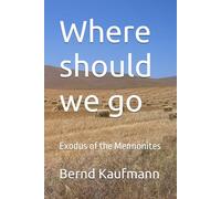 Where should we go: Exodus of the Mennonites