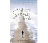 Where Silence Heals - A Collection of Poems