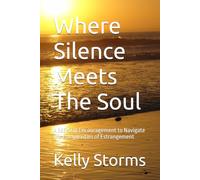 Where Silence Meets The Soul: A 365-Day Encouragement to Navigate the Complexities of Estrangement