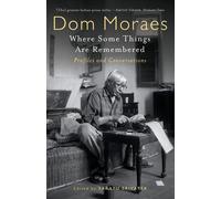 Where Some Things are Remembered: Profiles and Conversations - Moraes Dom